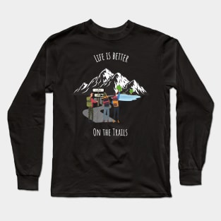 Life Is Better On The Trails Mountain Long Sleeve T-Shirt